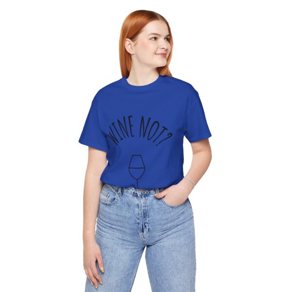 Wine Not? Unisex Short Sleeve Tee - Perfect Gift for Wine Lovers, Casual Wear, Birthday, Wine Events, Summer Parties - Image 55