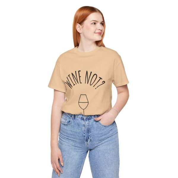 Wine Not? Unisex Short Sleeve Tee - Perfect Gift for Wine Lovers, Casual Wear, Birthday, Wine Events, Summer Parties - Image 25
