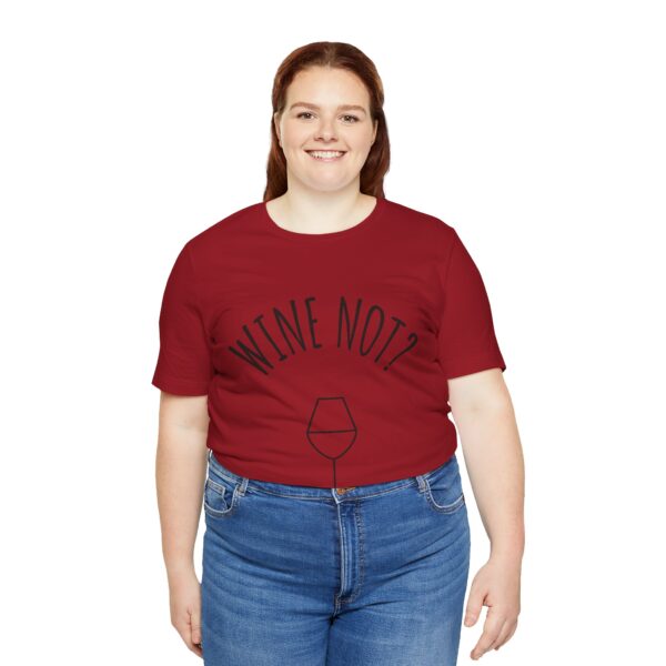 Wine Not? Unisex Short Sleeve Tee - Perfect Gift for Wine Lovers, Casual Wear, Birthday, Wine Events, Summer Parties - Image 66