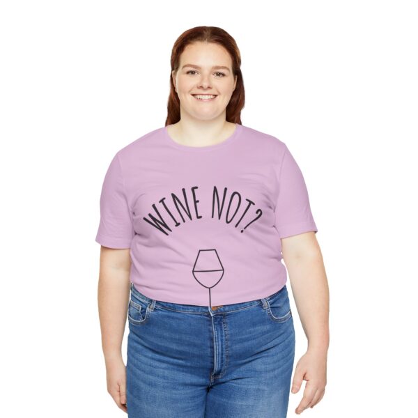 Wine Not? Unisex Short Sleeve Tee - Perfect Gift for Wine Lovers, Casual Wear, Birthday, Wine Events, Summer Parties - Image 60