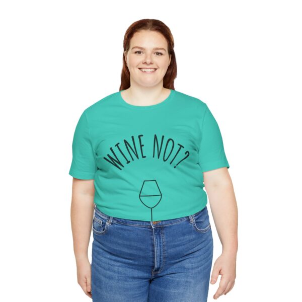 Wine Not? Unisex Short Sleeve Tee - Perfect Gift for Wine Lovers, Casual Wear, Birthday, Wine Events, Summer Parties - Image 42