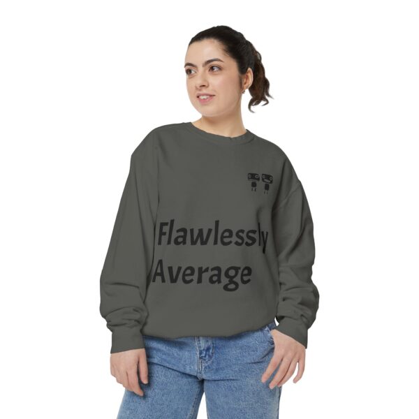 Flawlessly Average Unisex Garment-Dyed Sweatshirt, Casual Wear, Gift for Friends, Unisex Crewneck, Cozy Apparel for Everyday Style - Image 7
