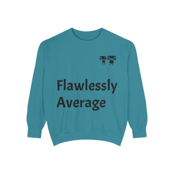 Flawlessly Average Unisex Garment-Dyed Sweatshirt, Casual Wear, Gift for Friends, Unisex Crewneck, Cozy Apparel for Everyday Style - Image 21