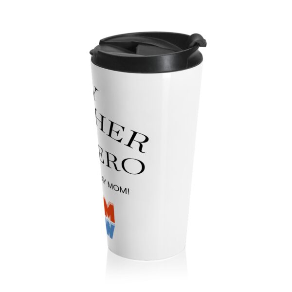 Stainless Steel Travel Mug for Moms - My Mother, My Hero Design, Birthday Gift, Travel Coffee Cup, Personalized Mug, Mom's Day Mug - Image 3
