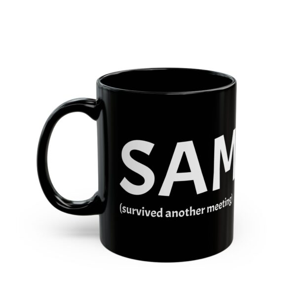 Funny Black Coffee Mug - "SAM (survived another meeting)" - Perfect Gift for Office Workers, Humor, Productivity, Tea Lovers, Coworker Gift