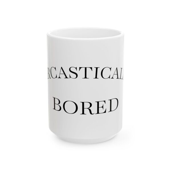 Ceramic Mug - "Bored" Coffee Cup, Funny Gift for Coffee Lovers, Home Office Decor, Unique Kitchenware, Minimalist Drinkware - Image 6