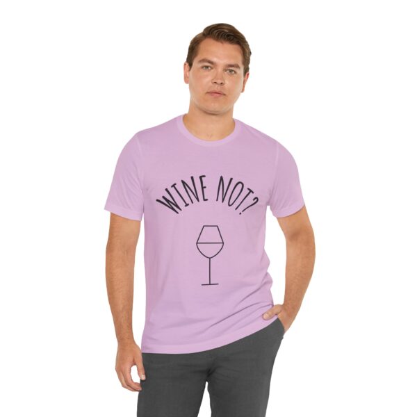 Wine Not? Unisex Short Sleeve Tee - Perfect Gift for Wine Lovers, Casual Wear, Birthday, Wine Events, Summer Parties - Image 59