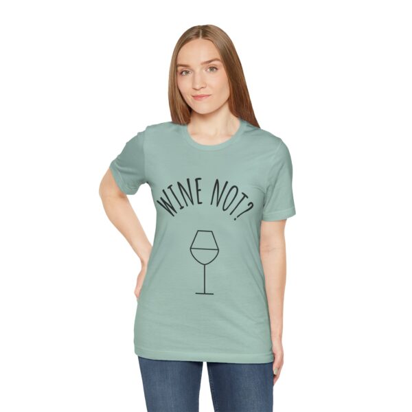 Wine Not? Unisex Short Sleeve Tee - Perfect Gift for Wine Lovers, Casual Wear, Birthday, Wine Events, Summer Parties - Image 38