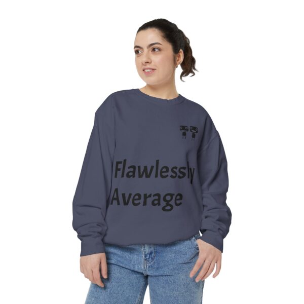 Flawlessly Average Unisex Garment-Dyed Sweatshirt, Casual Wear, Gift for Friends, Unisex Crewneck, Cozy Apparel for Everyday Style - Image 27