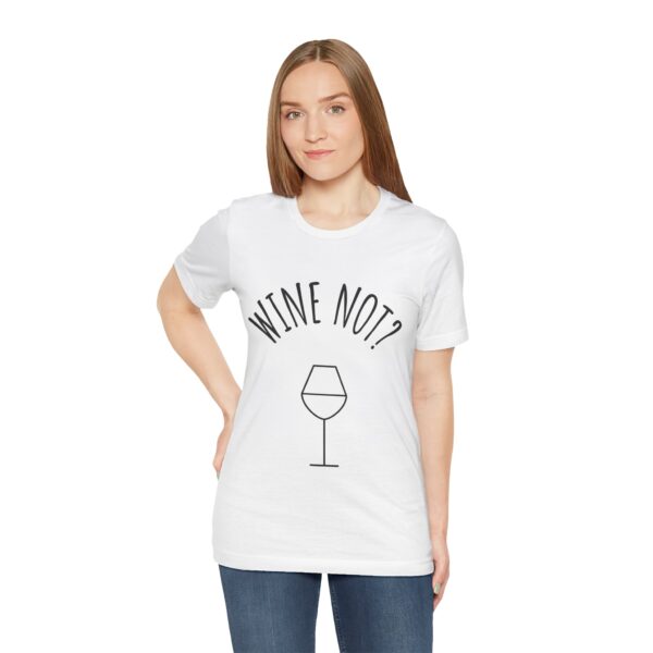 Wine Not? Unisex Short Sleeve Tee - Perfect Gift for Wine Lovers, Casual Wear, Birthday, Wine Events, Summer Parties - Image 9