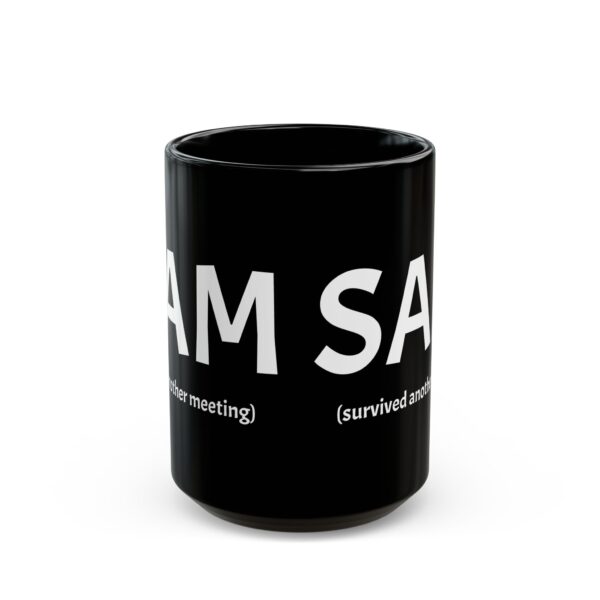 Funny Black Coffee Mug - "SAM (survived another meeting)" - Perfect Gift for Office Workers, Humor, Productivity, Tea Lovers, Coworker Gift - Image 5