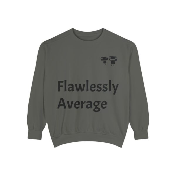 Flawlessly Average Unisex Garment-Dyed Sweatshirt, Casual Wear, Gift for Friends, Unisex Crewneck, Cozy Apparel for Everyday Style - Image 5