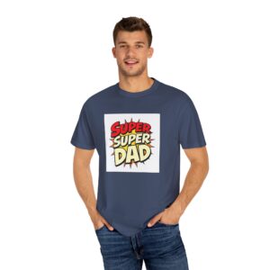 Super Dad Garment-Dyed T-shirt, Father's Day Gift, Casual Wear, Birthday Shirt, Unique Dad Tee, Family Celebration Top
