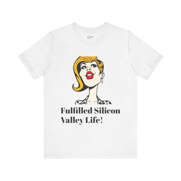 Fulfilled Silicon Valley Life Tee, Graphic T-Shirt, Techie Humor Shirt, Gifts for Geeks, Fun Casual Wear - Image 4