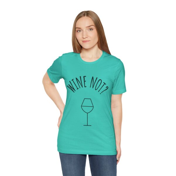 Wine Not? Unisex Short Sleeve Tee - Perfect Gift for Wine Lovers, Casual Wear, Birthday, Wine Events, Summer Parties - Image 41