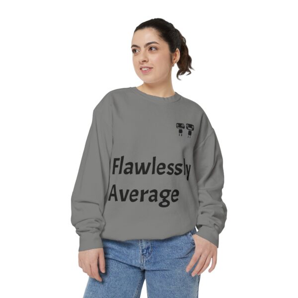 Flawlessly Average Unisex Garment-Dyed Sweatshirt, Casual Wear, Gift for Friends, Unisex Crewneck, Cozy Apparel for Everyday Style - Image 11