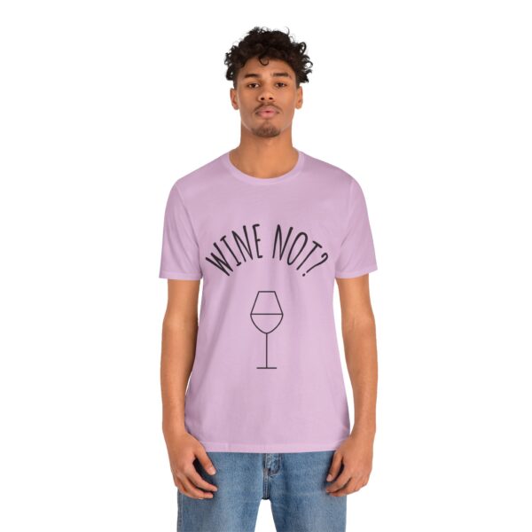 Wine Not? Unisex Short Sleeve Tee - Perfect Gift for Wine Lovers, Casual Wear, Birthday, Wine Events, Summer Parties - Image 61
