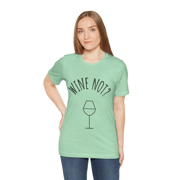 Wine Not? Unisex Short Sleeve Tee - Perfect Gift for Wine Lovers, Casual Wear, Birthday, Wine Events, Summer Parties - Image 33