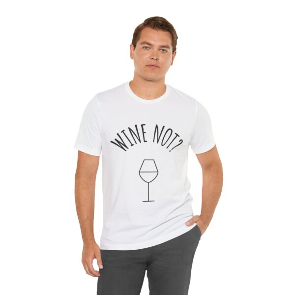 Wine Not? Unisex Short Sleeve Tee - Perfect Gift for Wine Lovers, Casual Wear, Birthday, Wine Events, Summer Parties - Image 8