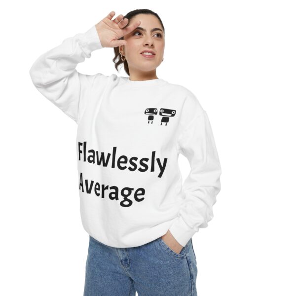 Flawlessly Average Unisex Garment-Dyed Sweatshirt, Casual Wear, Gift for Friends, Unisex Crewneck, Cozy Apparel for Everyday Style - Image 3