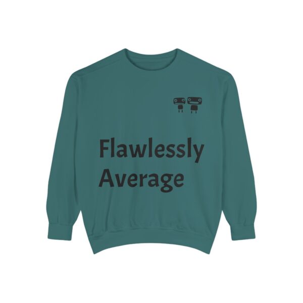 Flawlessly Average Unisex Garment-Dyed Sweatshirt, Casual Wear, Gift for Friends, Unisex Crewneck, Cozy Apparel for Everyday Style - Image 17
