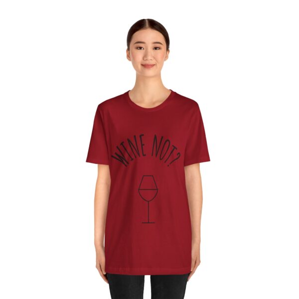 Wine Not? Unisex Short Sleeve Tee - Perfect Gift for Wine Lovers, Casual Wear, Birthday, Wine Events, Summer Parties - Image 67
