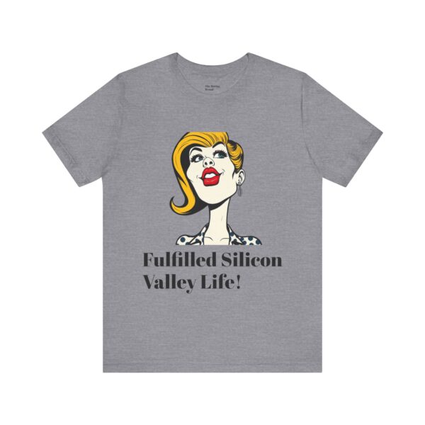 Fulfilled Silicon Valley Life Tee, Graphic T-Shirt, Techie Humor Shirt, Gifts for Geeks, Fun Casual Wear - Image 14