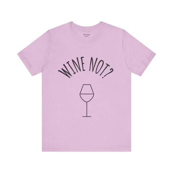 Wine Not? Unisex Short Sleeve Tee - Perfect Gift for Wine Lovers, Casual Wear, Birthday, Wine Events, Summer Parties - Image 56