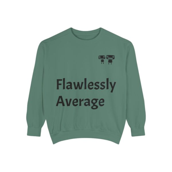 Flawlessly Average Unisex Garment-Dyed Sweatshirt, Casual Wear, Gift for Friends, Unisex Crewneck, Cozy Apparel for Everyday Style - Image 13