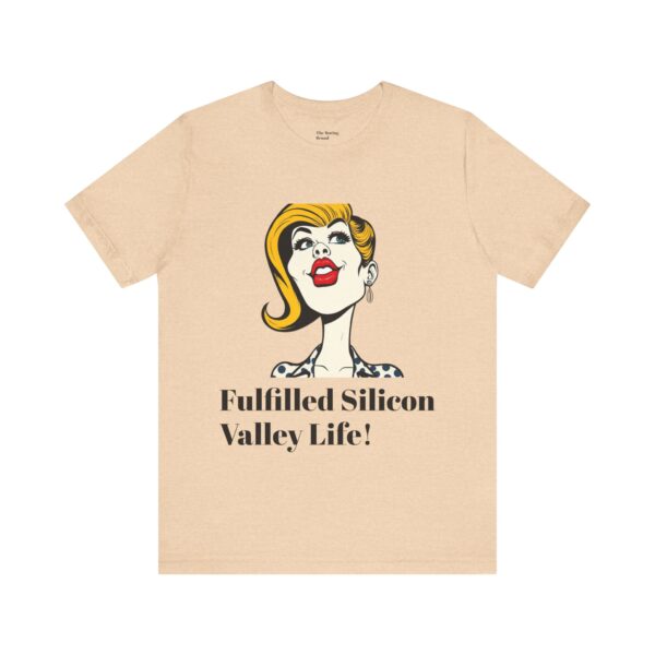 Fulfilled Silicon Valley Life Tee, Graphic T-Shirt, Techie Humor Shirt, Gifts for Geeks, Fun Casual Wear - Image 10