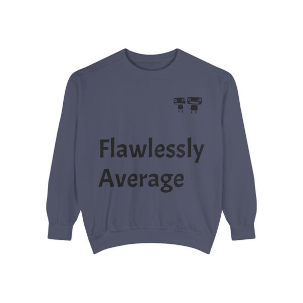 Flawlessly Average Unisex Garment-Dyed Sweatshirt, Casual Wear, Gift for Friends, Unisex Crewneck, Cozy Apparel for Everyday Style - Image 25