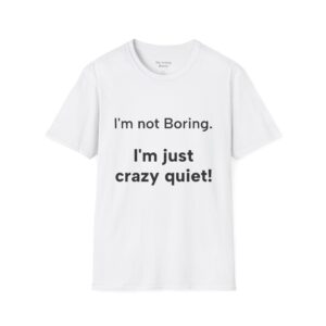 Funny Quote T-Shirt, Gift for Friends, Casual Wear, Humor Tee, Birthday Present, Everyday Style, Comfy Clothing