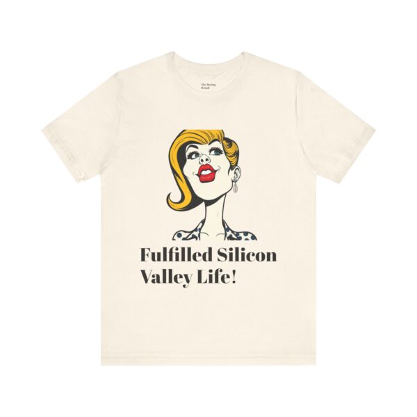 Fulfilled Silicon Valley Life Tee, Graphic T-Shirt, Techie Humor Shirt, Gifts for Geeks, Fun Casual Wear - Image 7