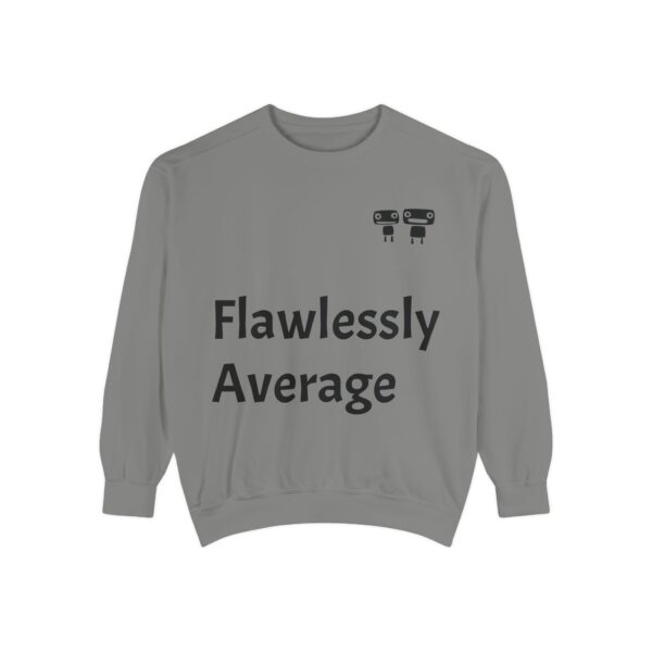 Flawlessly Average Unisex Garment-Dyed Sweatshirt, Casual Wear, Gift for Friends, Unisex Crewneck, Cozy Apparel for Everyday Style - Image 9
