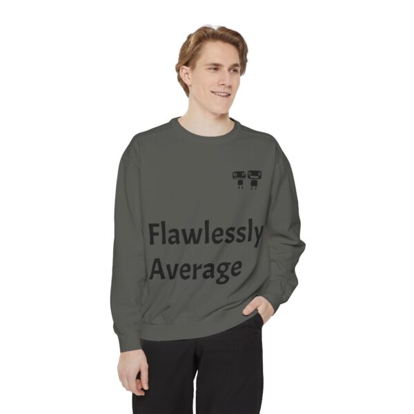 Flawlessly Average Unisex Garment-Dyed Sweatshirt, Casual Wear, Gift for Friends, Unisex Crewneck, Cozy Apparel for Everyday Style - Image 6