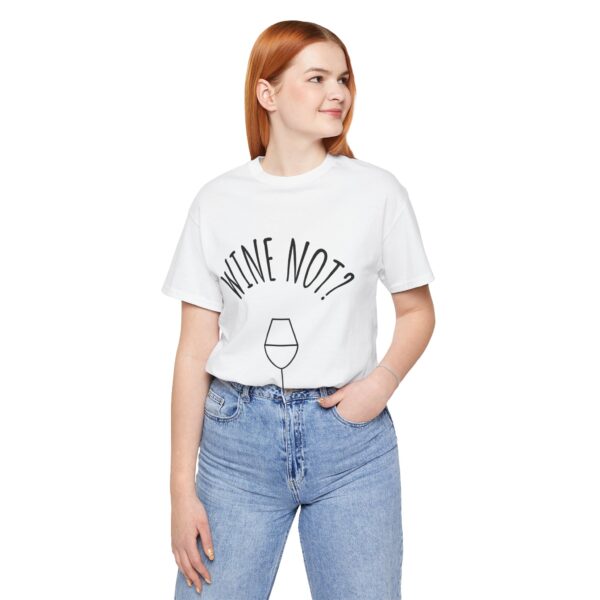 Wine Not? Unisex Short Sleeve Tee - Perfect Gift for Wine Lovers, Casual Wear, Birthday, Wine Events, Summer Parties - Image 10