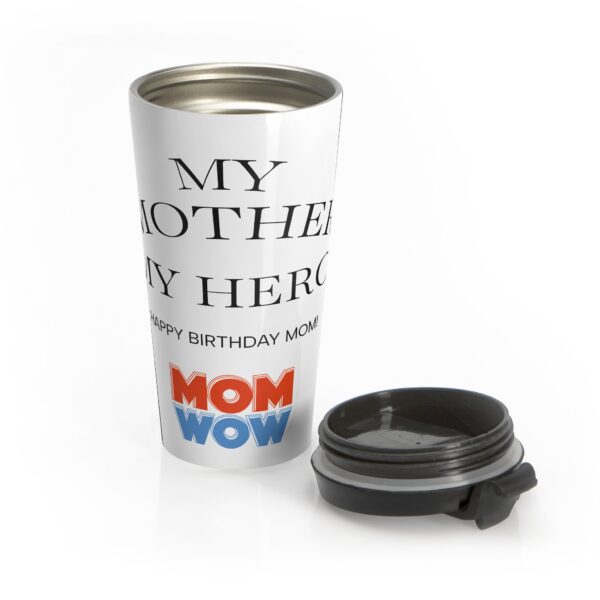 Stainless Steel Travel Mug for Moms - My Mother, My Hero Design, Birthday Gift, Travel Coffee Cup, Personalized Mug, Mom's Day Mug - Image 4