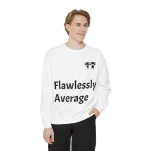 Flawlessly Average Unisex Garment-Dyed Sweatshirt, Casual Wear, Gift for Friends, Unisex Crewneck, Cozy Apparel for Everyday Style