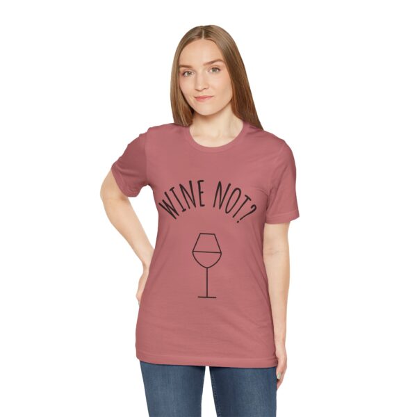 Wine Not? Unisex Short Sleeve Tee - Perfect Gift for Wine Lovers, Casual Wear, Birthday, Wine Events, Summer Parties - Image 14