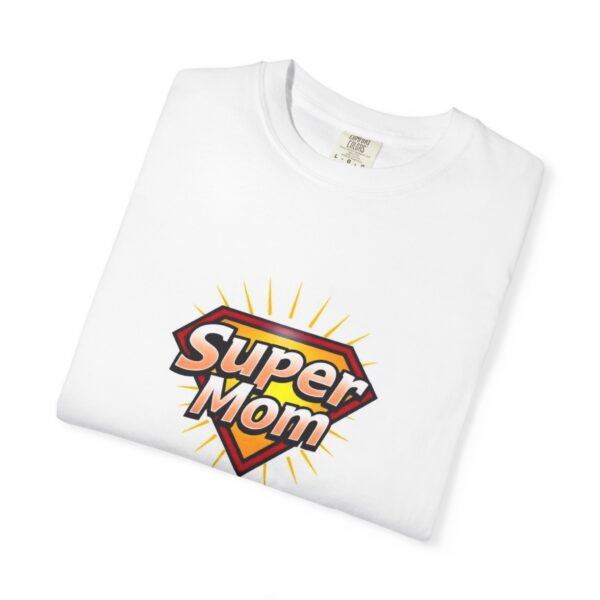 Super Mom T-Shirt | Gift for Moms | Unisex Garment-Dyed Tee | Mother's Day | Casual Wear | Birthday Gift | Fun Fashion - Image 4