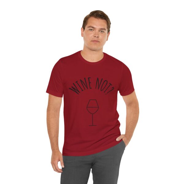 Wine Not? Unisex Short Sleeve Tee - Perfect Gift for Wine Lovers, Casual Wear, Birthday, Wine Events, Summer Parties - Image 65