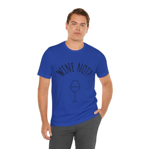 Wine Not? Unisex Short Sleeve Tee - Perfect Gift for Wine Lovers, Casual Wear, Birthday, Wine Events, Summer Parties - Image 53