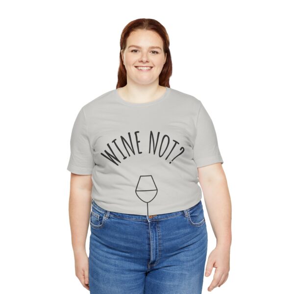 Wine Not? Unisex Short Sleeve Tee - Perfect Gift for Wine Lovers, Casual Wear, Birthday, Wine Events, Summer Parties - Image 21