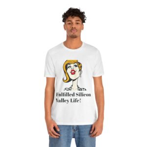 Fulfilled Silicon Valley Life Tee, Graphic T-Shirt, Techie Humor Shirt, Gifts for Geeks, Fun Casual Wear
