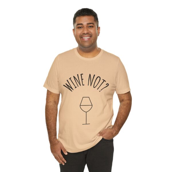 Wine Not? Unisex Short Sleeve Tee - Perfect Gift for Wine Lovers, Casual Wear, Birthday, Wine Events, Summer Parties - Image 26
