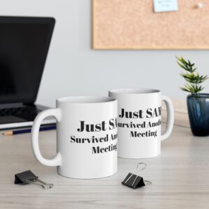 Ceramic Coffee Mug, Just Survived Another Meeting, Office Humor Cup, Gift for Coworkers, Funny Mug for Work, 11oz or 15oz