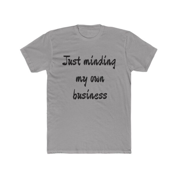 Casual Statement Tee - Just Minding My Own Business, Unisex Shirt, Graphic Tee, Everyday Wear, Gift for Friends, Relaxed Style - Image 4