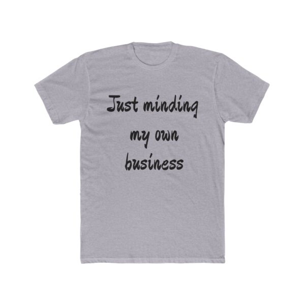 Casual Statement Tee - Just Minding My Own Business, Unisex Shirt, Graphic Tee, Everyday Wear, Gift for Friends, Relaxed Style - Image 6
