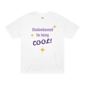 Unisex Classic Tee - "Shadowbanned for being COOL!" T-Shirt, Funny Graphic Tee, Gift for Friends, Casual Wear, Statement Top